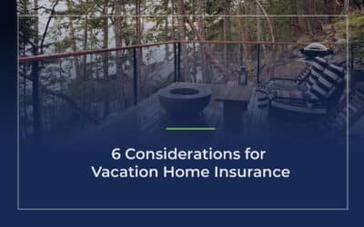6 Considerations for Vacation Home Insurance