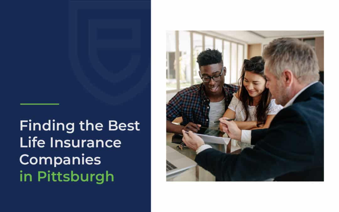 Finding the Best Life Insurance Companies in Pittsburgh