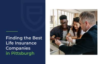 Finding the Best Life Insurance Companies in Pittsburgh