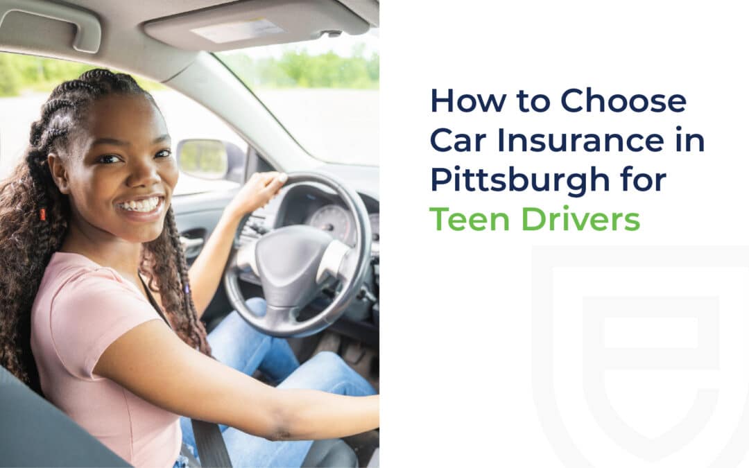 How to Choose Car Insurance in Pittsburgh for Teen Drivers