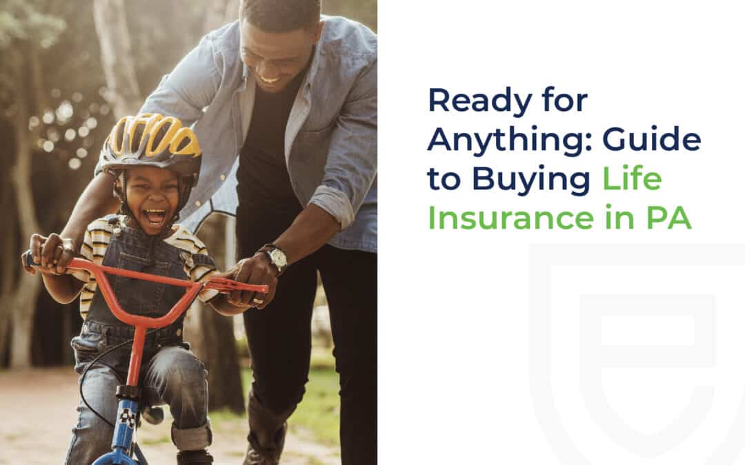 Ready for Anything: Guide to Buying Life Insurance in PA