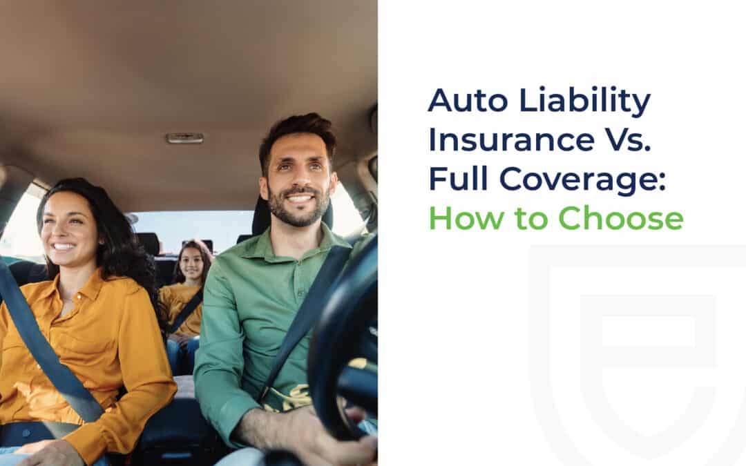 Auto Liability Insurance Vs. Full Coverage: How to Choose