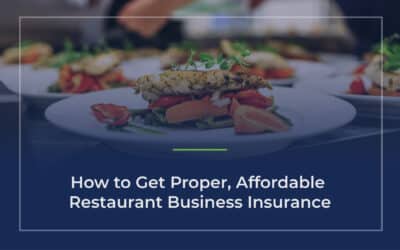 How to Get Proper, Affordable Restaurant Business Insurance